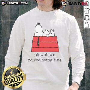 Cute Snoopy Slow Down You're Doing Fine sweatshirt featuring Snoopy in a relaxed pose, perfect for casual wear.
