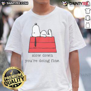 Alt Text: Cute Snoopy Slow Down You're Doing Fine T-Shirt featuring Snoopy in a playful design, perfect for casual wear.