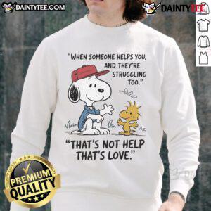 Cute Snoopy sweatshirt featuring the quote about support and love, perfect for cozy and heartfelt moments.