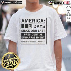 Funny America 0 Day Since Our Last Presidential Embarrassment T-Shirt featuring humorous text design for political satire.
