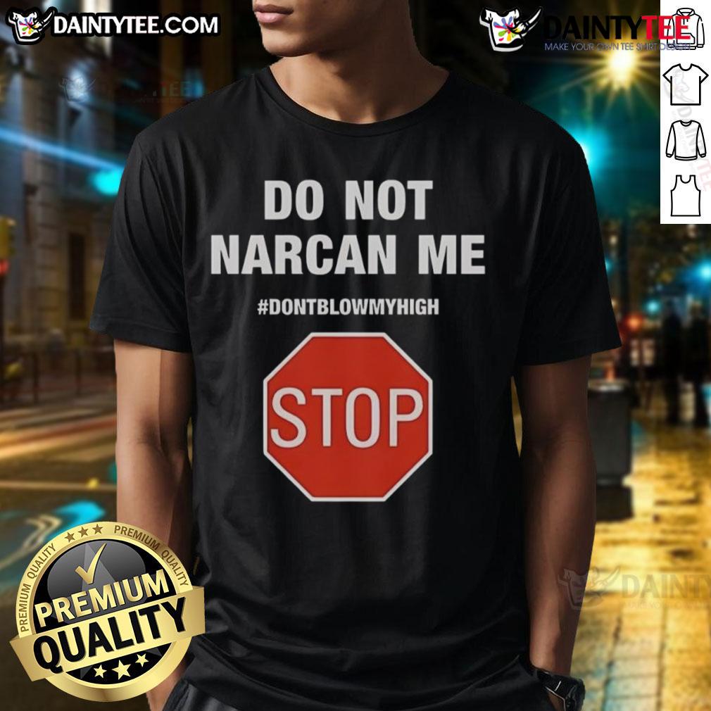 Funny 'Do Not Narcan Me' stop sign T-shirt design, perfect for humor lovers who enjoy a playful take on personal choices.