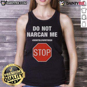 Funny Do Not Narcan Me Stop Sign Tank Top featuring a humorous anti-drug message for cannabis enthusiasts.