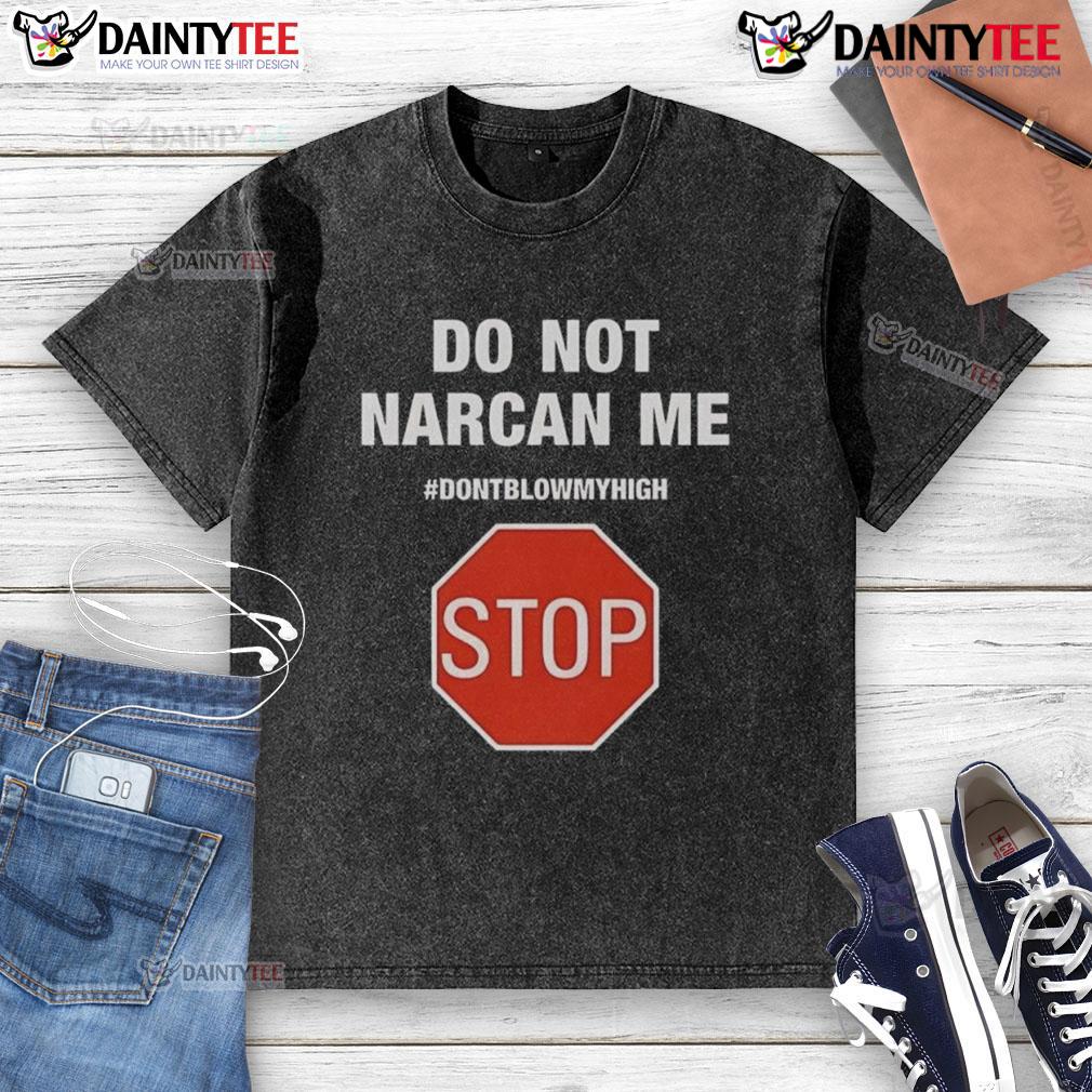 Funny 'Do Not Narcan Me' stop sign design on a washed T-shirt, perfect for humor and expressing a laid-back vibe.