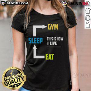 Alt Text: Funny Eat Sleep Gym This Is How I Live ladies tee, featuring a humorous fitness slogan on a stylish shirt.