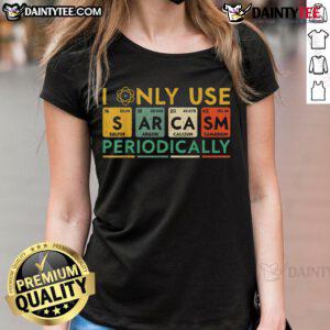 Funny 'I Only Use Sarcasm Periodically' Ladies Tee showcasing a humorous graphic design perfect for sarcastic women.