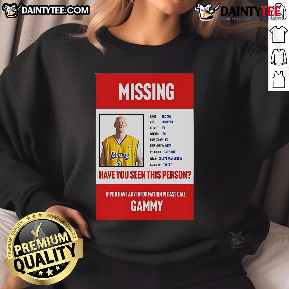 Funny Missing Bro Guy sweatshirt featuring a humorous design asking 'Have You Seen This Person?' perfect for casual wear.