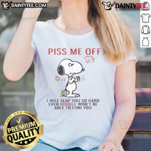 Funny Snoopy tee for ladies saying 'Piss Me Off And Even Google Won't Be Able To Find You' in vibrant colors.