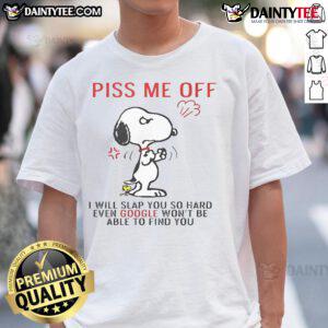 Funny Snoopy t-shirt with 'Piss Me Off And Even Google Won't Find You' slogan, perfect for Peanuts fans and humor lovers.