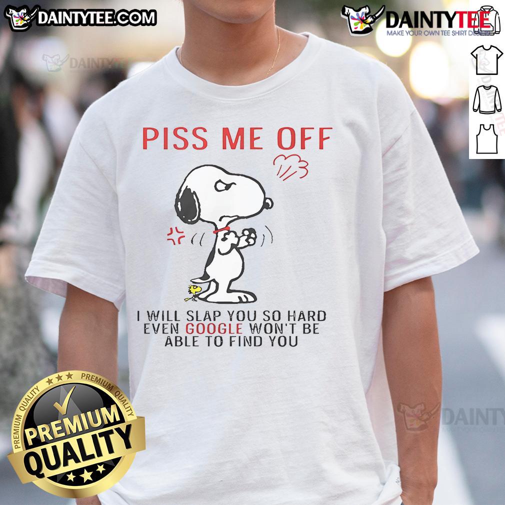 Funny Snoopy t-shirt with 'Piss Me Off And Even Google Won't Find You' slogan, perfect for Peanuts fans and humor lovers.