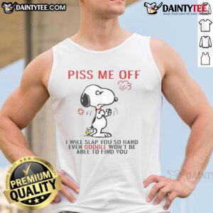 Funny Snoopy tank top with the phrase 'Piss me off and even Google won't find you' for a humorous fashion statement.