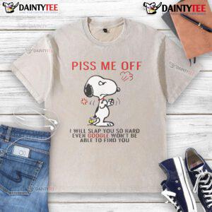Funny Snoopy T-shirt with 'Piss Me Off And Even Google Won't Be Able To Find You' graphic for humor lovers.