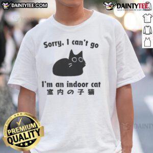 Alt Text: Funny Sorry I Can't Go I'm An Indoor Cat T-Shirt featuring a playful cat graphic, perfect for cat lovers.