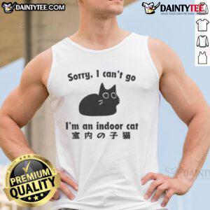 Alt Text: Funny Sorry I Can't Go I'm An Indoor Cat Tank Top design featuring a playful cat illustration and humorous text.
