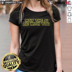 Funny Star Wars May The AI Be With You Ladies Tee featuring a humorous design for sci-fi fans and AI enthusiasts.