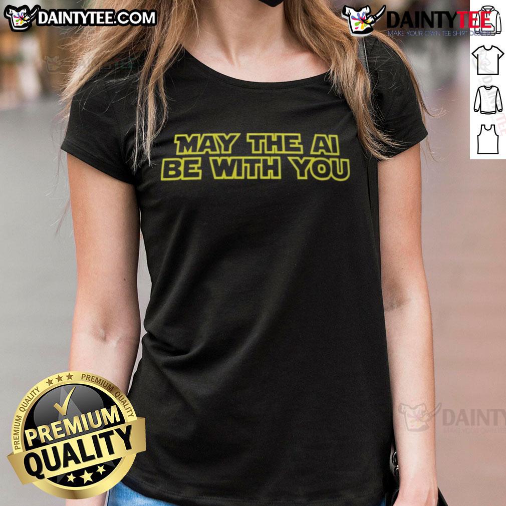 Funny Star Wars May The AI Be With You Ladies Tee featuring a humorous design for sci-fi fans and AI enthusiasts.