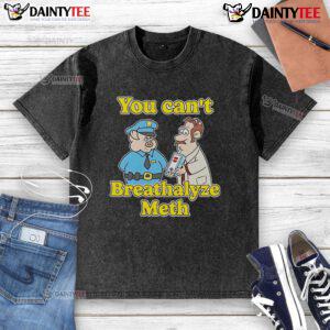 Funny 'You Cant Breathalyze Meth' T-Shirt design featuring humorous text and graphic, perfect for lighthearted drug awareness.