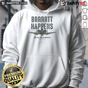 Good Brrrrtt Happens hoodie featured at Tulsa Air and Space Museum, showcasing unique space-themed design.