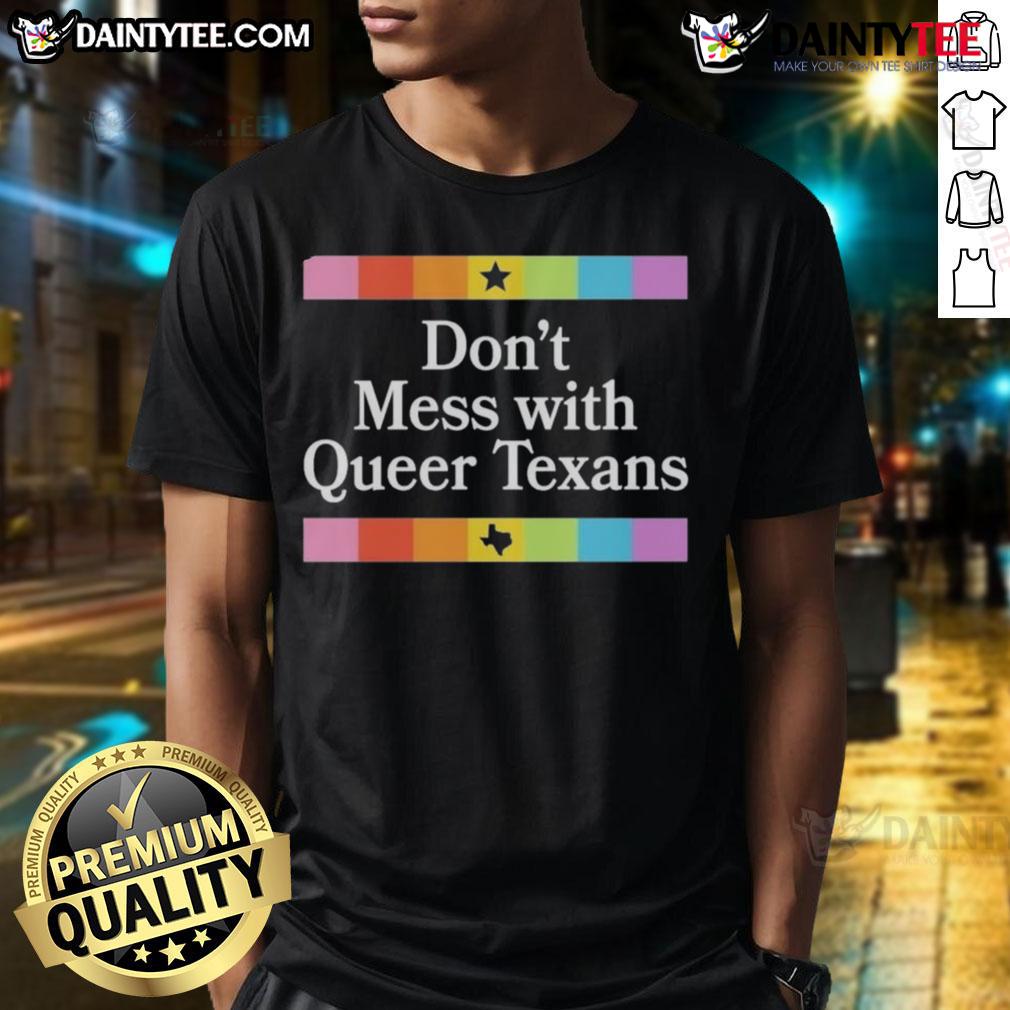 Alt Text: Good Don't Mess With Queer Texans T-Shirt featuring bold text, celebrating queer pride and Texas identity.