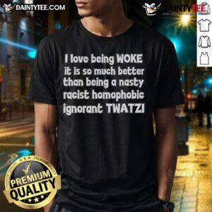 Alt Text: A humorous 'Good I Love Being Woke' t-shirt design promoting inclusivity over racism and homophobia.