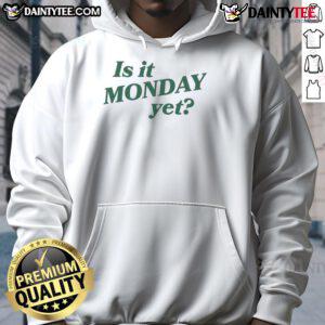 Cozy 'Good Is It Monday Yet' hoodie featuring a playful design, perfect for casual wear and expressing Monday vibes.
