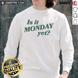Cozy 'Good Is It Monday Yet' sweatshirt in soft fabric, perfect for casual wear and expressing your Monday mood.