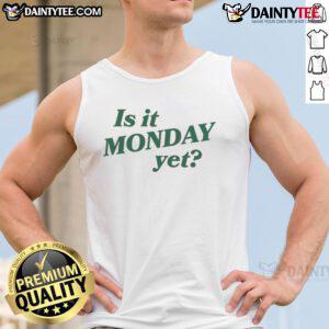 Good Is It Monday Yet tank top featuring a playful design for casual wear, perfect for a fun Monday vibe.