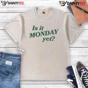 Good Is It Monday Yet washed t-shirt featuring a fun slogan for casual wear enthusiasts and Monday lovers.