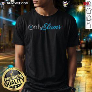 Good Only Slams Onlyfans T-Shirt featuring bold graphics and a trendy design for fans of unique apparel.