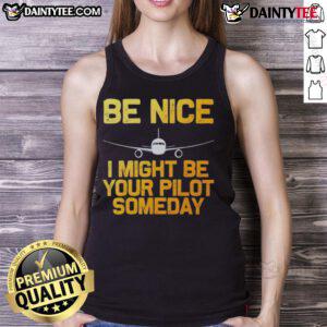 Good Pilot Be Nice I Might Be Your Pilot Someday aviation airplane tank top design with a playful aviation theme.