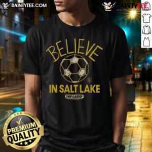 Good Real Salt Lake homage MLS x Ted Lasso Believe T-Shirt featuring vibrant design and team colors for fans.