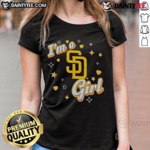 Good San Diego Padres I'm A Girl ladies tee featuring a stylish design for female fans of the Padres.