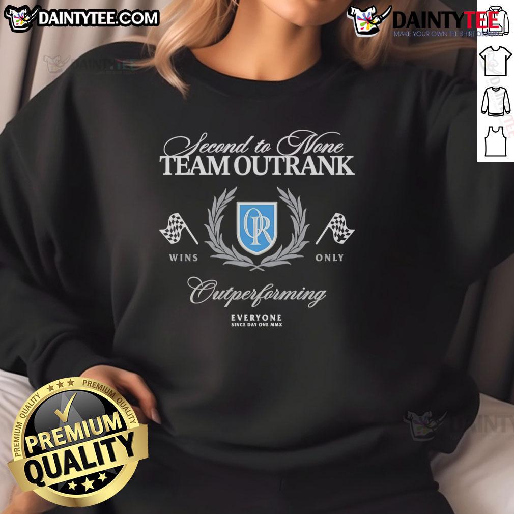 Good Second To None Team Outranking Outperforming Sweatshirt in stylish design, perfect for team spirit and motivation.