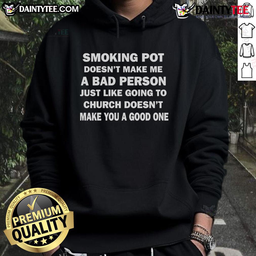 Good Smoking Pot Hoodie: A bold statement on morality featuring a clever design about smoking and church attendance.