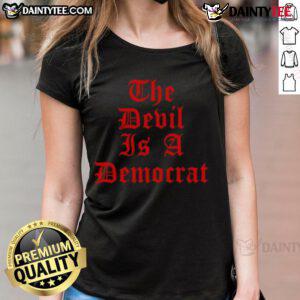 Good The Devil Is A Democrat Ladies Tee featuring bold text design in a stylish women's cut for political humor.