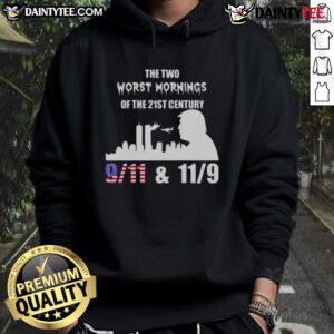 Good-The-Two-Worst-Morning-Of-The-21st-Century hoodie featuring 9/11 and 11/9 Trump graphics for bold statement fashion.