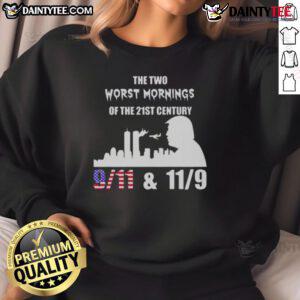 Good The Two Worst Morning of the 21st Century sweatshirt featuring 9/11 and 11/9 designs, plus Trump graphics.