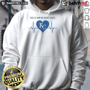 Kansas City Royals hoodie showcasing 'Good-This-Is-How-My-Heart-Beats' design, perfect for fans and game days.