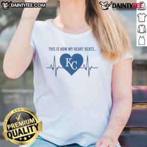Good-This-Is-How-My-Heart-Beats Kansas City Royals ladies tee featuring a stylish design perfect for fans.