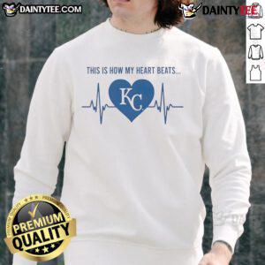 Alt Text: Kansas City Royals sweatshirt with 'Good-This-Is-How-My-Heart-Beats' design, perfect for fans and game day wear.