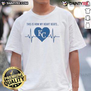 Good This Is How My Heart Beats Kansas City Royals T-Shirt featuring team colors and logo, perfect for baseball fans.