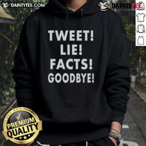 Good Tweet Lie Facts Goodbye Hoodie featuring a bold graphic design, perfect for casual wear and expressing unique style.