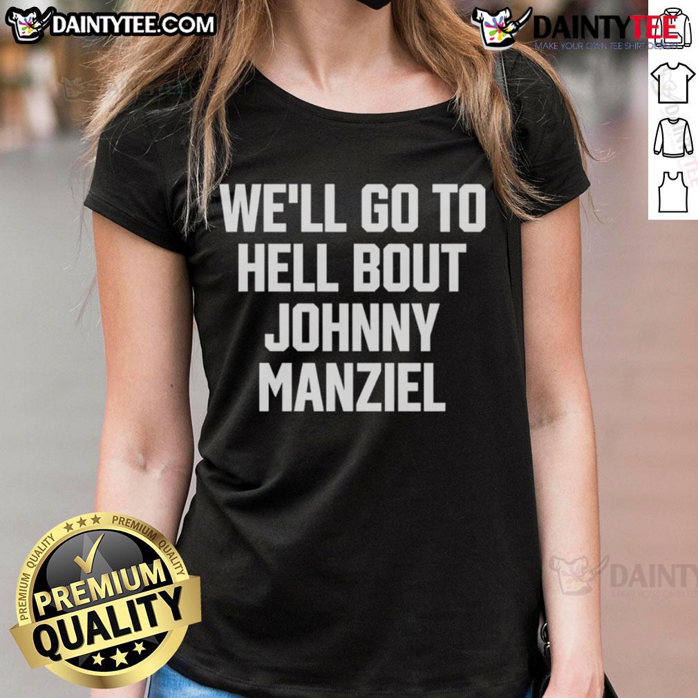 Good Well Go To Hell About Johnny Manziel Ladies Tee featuring bold graphic design for football fans.
