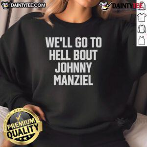 Good Well Go To Hell sweatshirt featuring Johnny Manziel design, perfect for fans of the controversial football star.