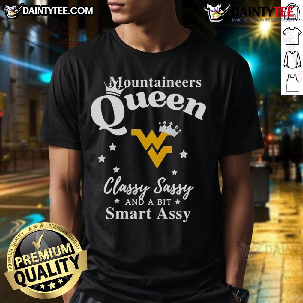 Good West Virginia Mountaineers queen t-shirt featuring 'Classy, Sassy, and a Bit Smart Assy' design for fans.