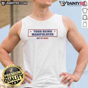 Hot 'Your Being Manipulated' Vote Joe Cross USA tank top featuring bold graphics for a stylish political statement.