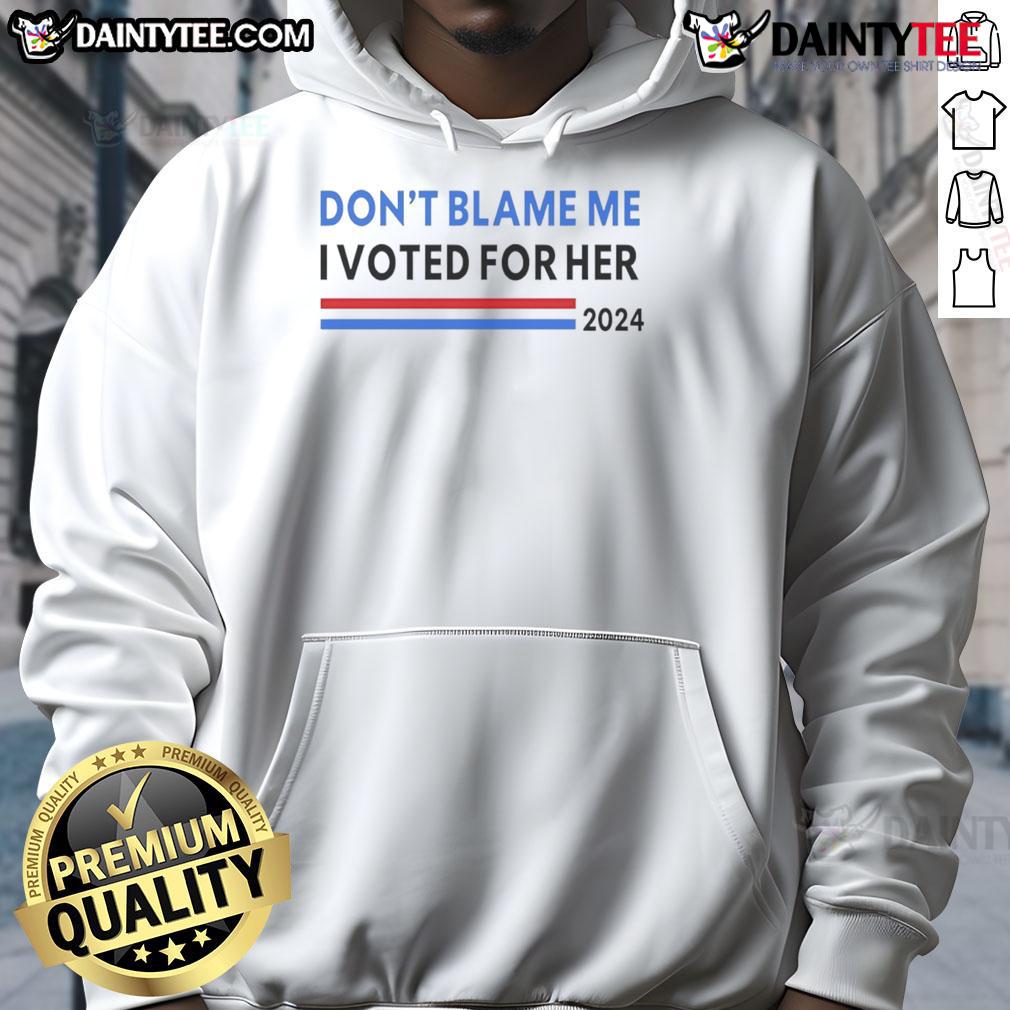 Nice 'Don't Blame Me, I Voted for Her 2024' hoodie in vibrant colors, perfect for expressing your political stance.