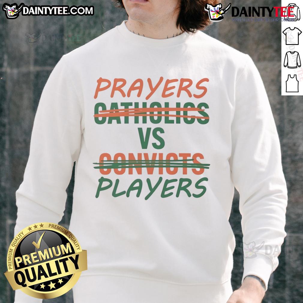 Nice Prayers Vs Players sweatshirt featuring bold text design, perfect for fans of faith and sports culture.