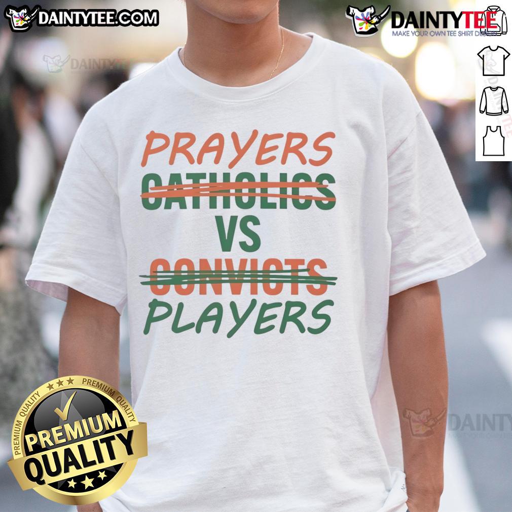 Nice Prayers Vs Players T-Shirt features a bold design contrasting faith and sports, perfect for Catholics and fans alike.