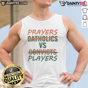 Nice Prayers Vs Players Not Catholics Vs Convicts tank top featuring bold text design for casual wear.