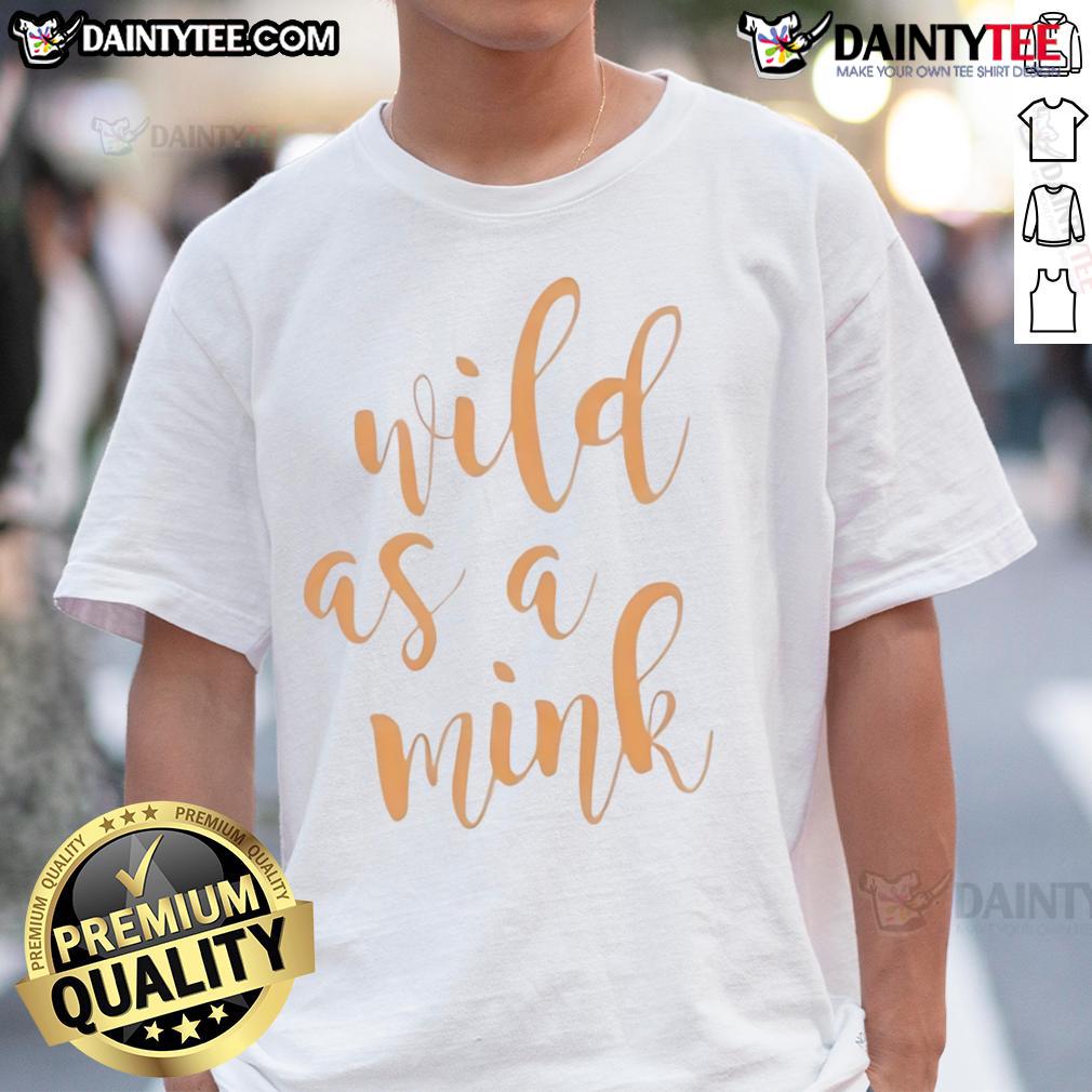 Nice Tennessee Volunteers Wild As A Mink T-Shirt featuring vibrant team colors and bold graphic design.